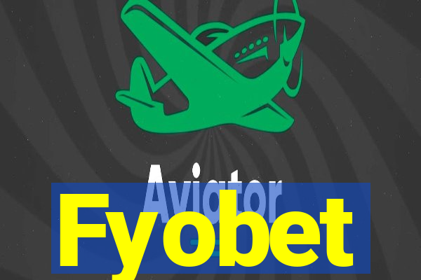 Fyobet