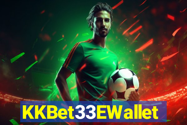 KKBet33EWallet