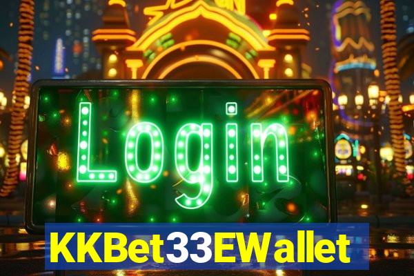 KKBet33EWallet