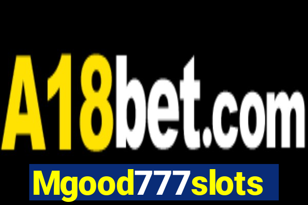 Mgood777slots