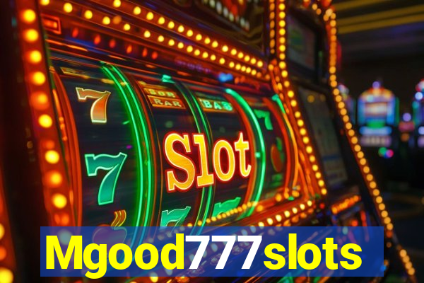 Mgood777slots