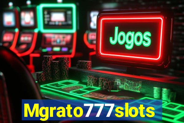 Mgrato777slots