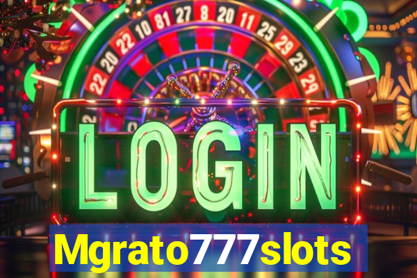 Mgrato777slots