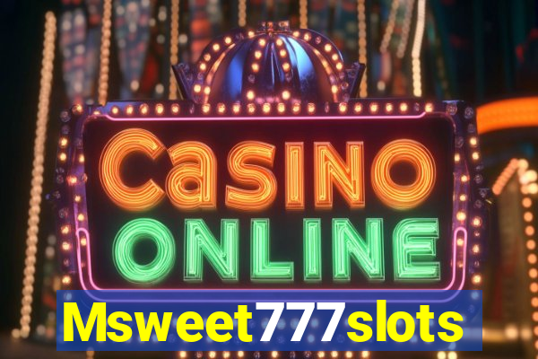 Msweet777slots