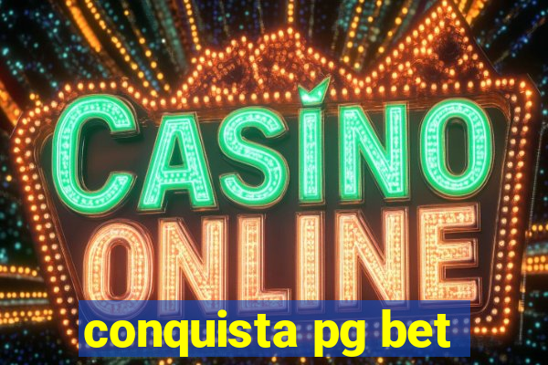 conquista pg bet