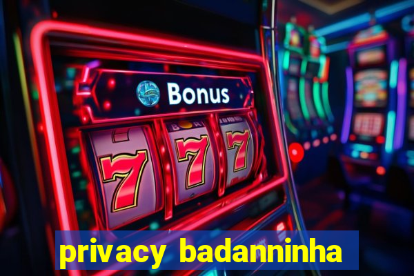 privacy badanninha