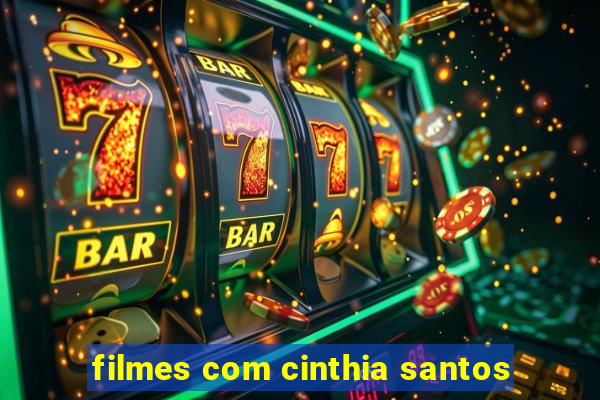 filmes com cinthia santos