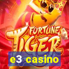 e3 casino