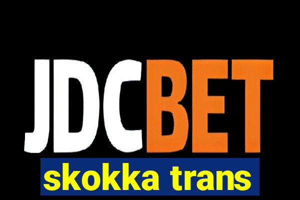 skokka trans