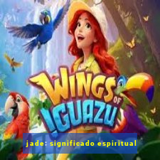 jade: significado espiritual