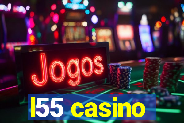 l55 casino