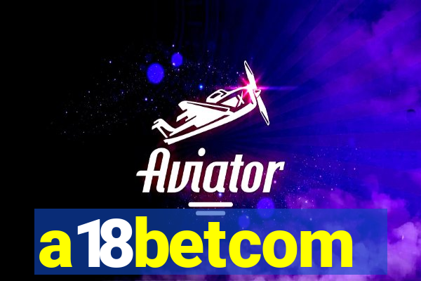 a18betcom