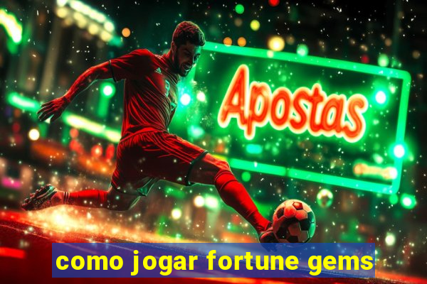 como jogar fortune gems