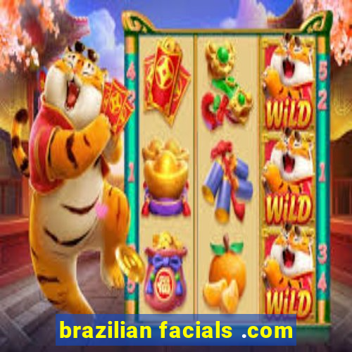 brazilian facials .com