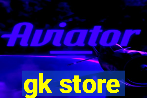 gk store