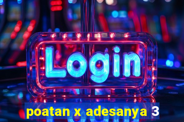 poatan x adesanya 3