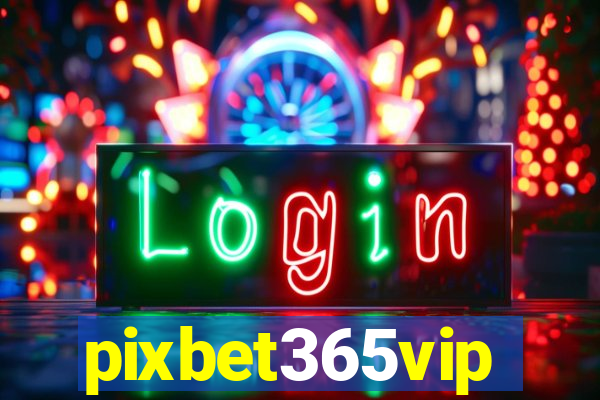 pixbet365vip