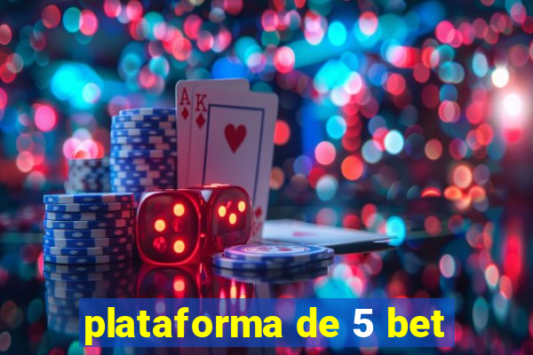 plataforma de 5 bet