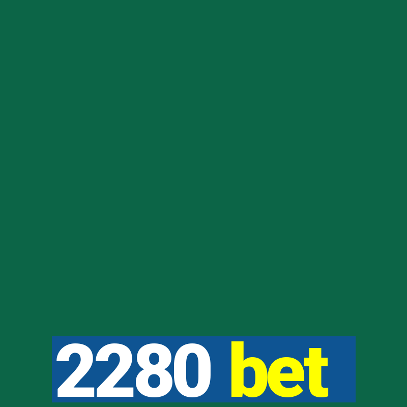 2280 bet