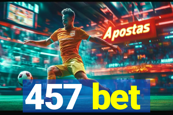 457 bet