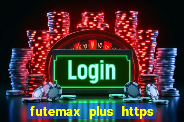 futemax plus https futemax plus