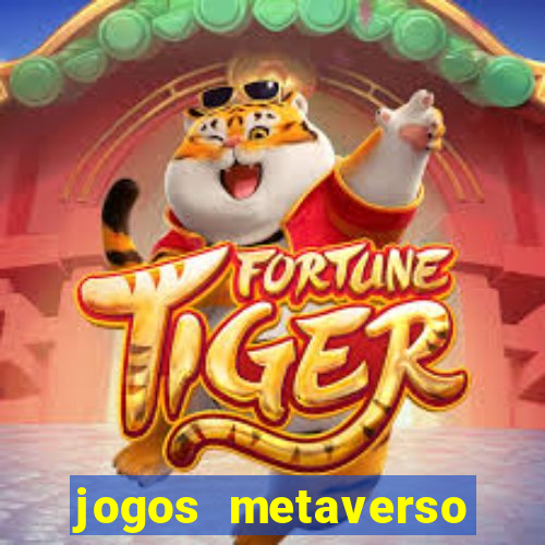 jogos metaverso para ganhar dinheiro