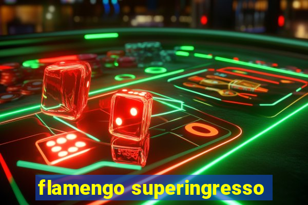 flamengo superingresso