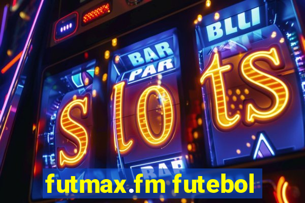 futmax.fm futebol