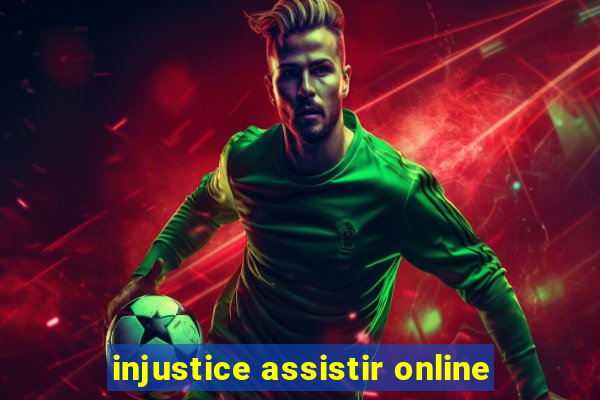 injustice assistir online