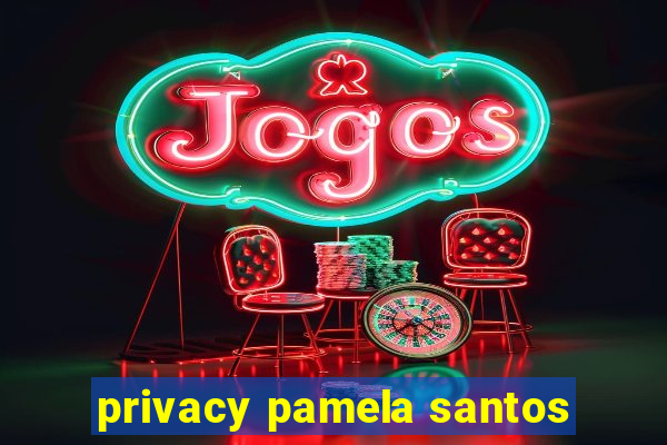 privacy pamela santos