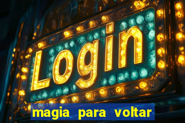 magia para voltar no tempo