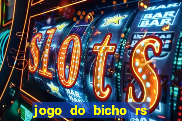 jogo do bicho rs resultado certo de hoje 14h 18h rs consulta