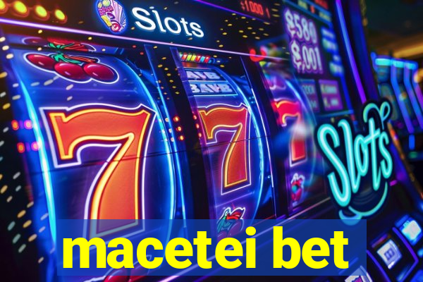 macetei bet