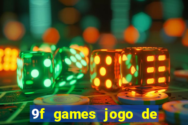 9f games jogo de ganhar dinheiro