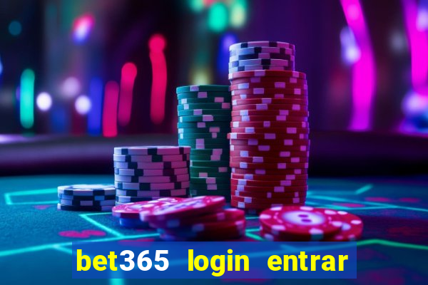 bet365 login entrar agora direto no celular