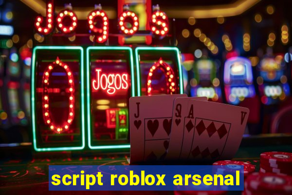 script roblox arsenal