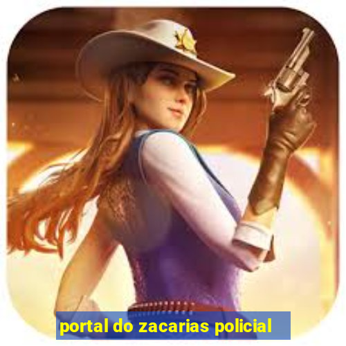 portal do zacarias policial