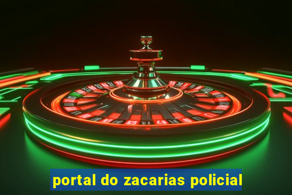 portal do zacarias policial