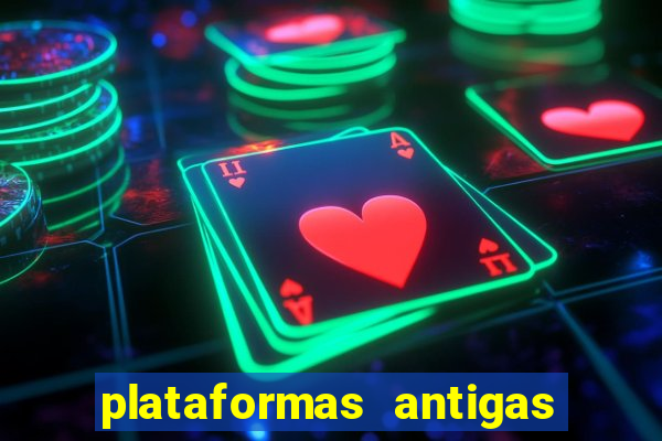 plataformas antigas de slots