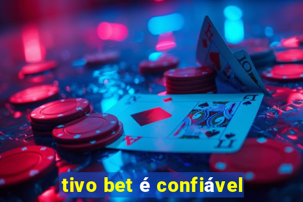 tivo bet é confiável