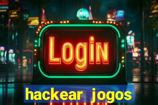 hackear jogos dinheiro infinito