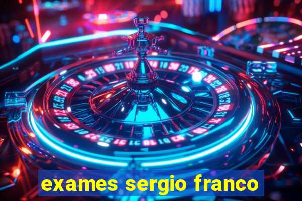 exames sergio franco