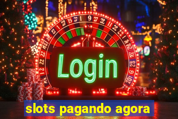 slots pagando agora