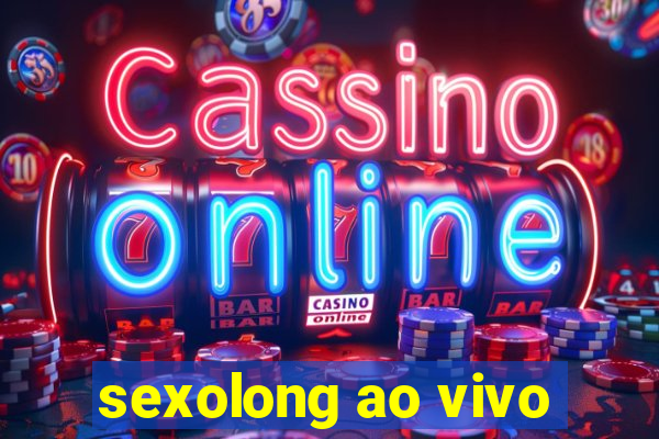 sexolong ao vivo