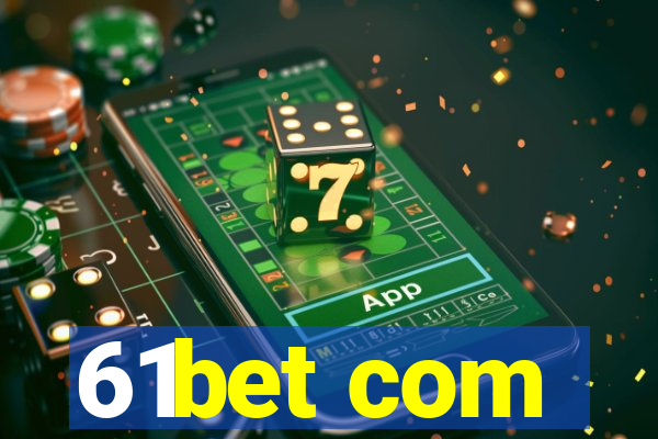 61bet com