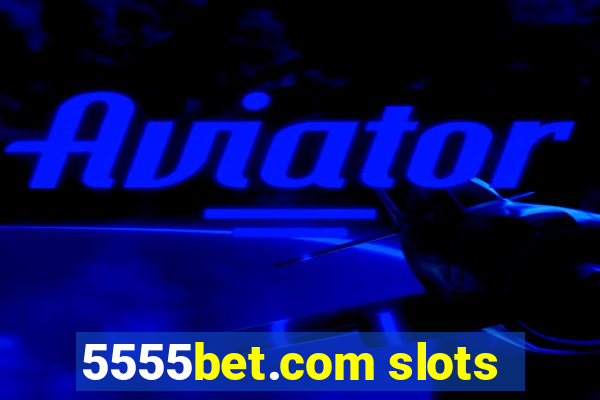 5555bet.com slots