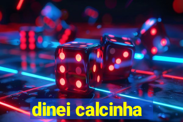 dinei calcinha