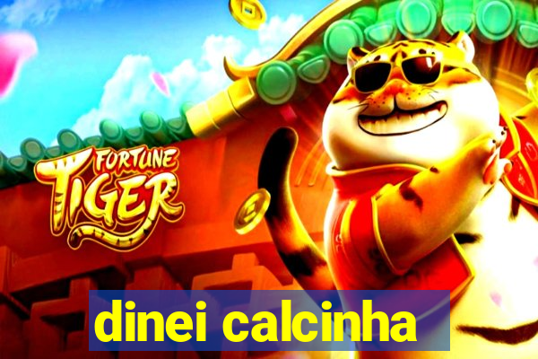 dinei calcinha