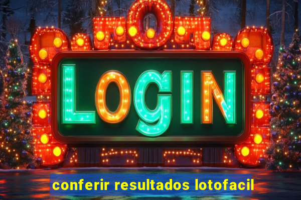 conferir resultados lotofacil