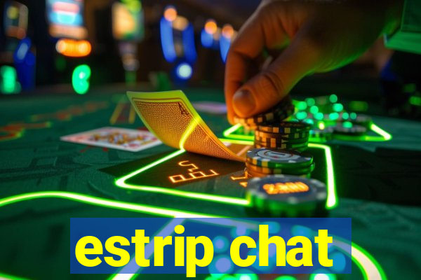 estrip chat